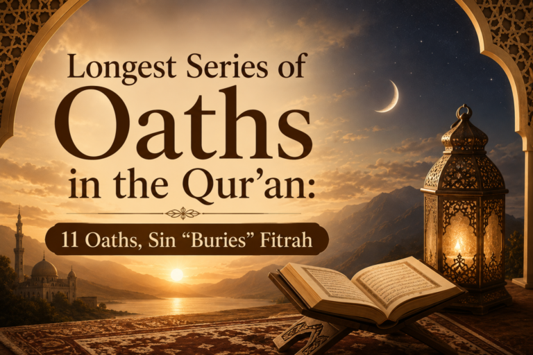 Longest Series of Oaths in the Qur’an: 11 Oaths, Sin “Buries” Fitrah